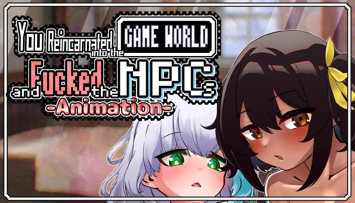 5453【爆款RPG/动态/官中】转生游戏 干遍所有NPC!~Animation~ ゲームの世界に転生したあなたはNPCを犯し尽くす! v1.0 PC+安卓